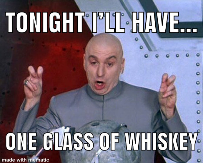 "One glass" of whiskey