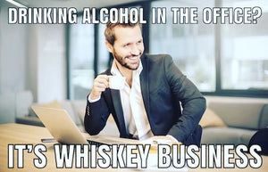 It's whiskey business meme